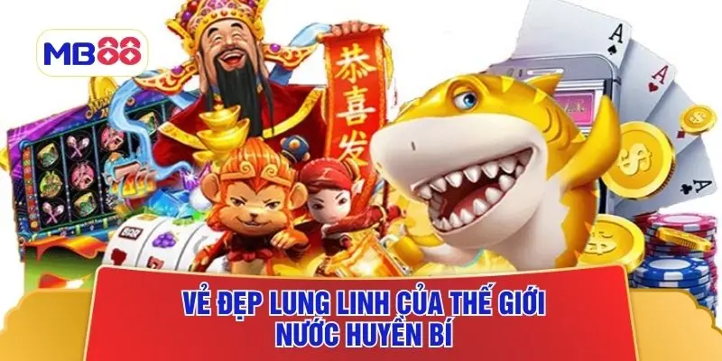 Vẻ đẹp lung linh của thế giới nước huyền bí